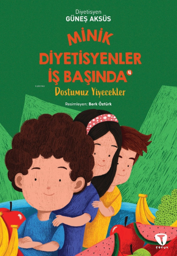 Minik Diyetisyenler 4: Dostumuz Yiyecekler | Güneş Aksüs | Turkuvaz Ki