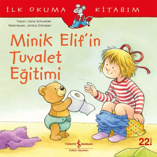 Minik Elif'in Tuvalet Eğitimi; İlk Okuma Kitabım | Liane Schneider | T