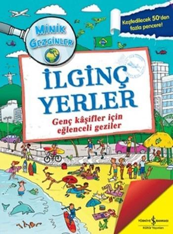 Minik Gezginler - İlginç Yerler (Ciltli); Genç Kâşifler için Eğlenceli