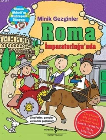 Minik Gezginler - Roma İmparatorluğu'nda (Ciltli) | John Malam | Türki