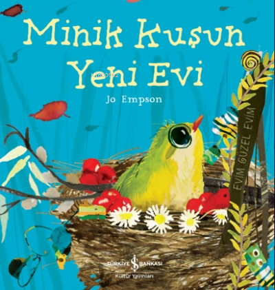 Minik Kuşun Yeni Evi | Jo Empson | Türkiye İş Bankası Kültür Yayınları