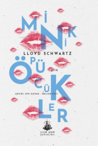 Minik Öpücükler | Lloyd Schwartz | Yitik Ülke Yayınları