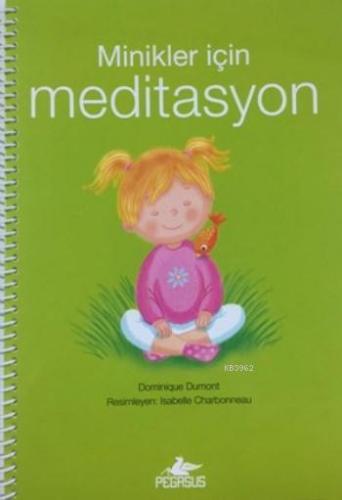 Minikler İçin Meditasyon | Dominique Dumont | Pegasus Yayıncılık