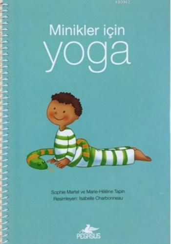 Minikler İçin Yoga | Sophie Martel | Pegasus Yayıncılık