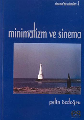 Minimalizm ve Sinema;Sinema'da Akımlar - 1 | Pelin Özdoğru | Es Yayınl