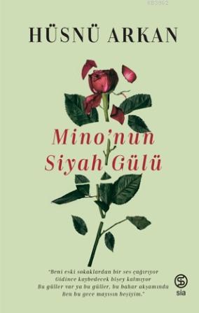 Mino'nun Siyah Gülü | Hüsnü Arkan | Sia Kitap