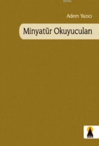 Minyatür Okuyucuları | Adem Yazıcı | Ebabil Yayıncılık