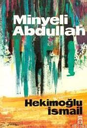 Minyeli Abdullah; (50. Yıl Özel İlk Baskı Sert Kapak) | Hekimoğlu İsma