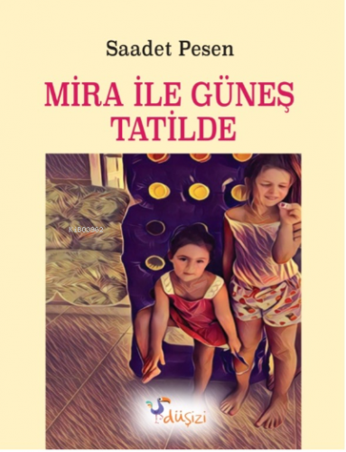 Mira ile Güneş Tatilde | Saadet Pesen | Düş İzi Yayınları