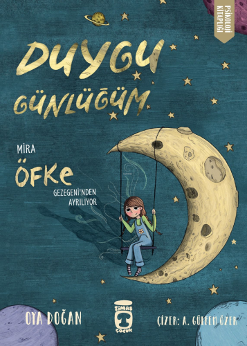 Mira Öfke Gezegeninden Ayrılıyor - Duygu Günlüğüm | Oya Doğan | Timaş 