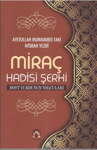 Miraç Hadisi Şerhi | Ayetullah Muhammed Taki Misbah Yezdî | Tesnim Yay