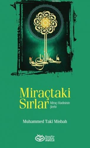 Miraçtaki Sırlar; Miraç Hadisinin Şerhi | Muhammed Taki Misbahi | Önsö