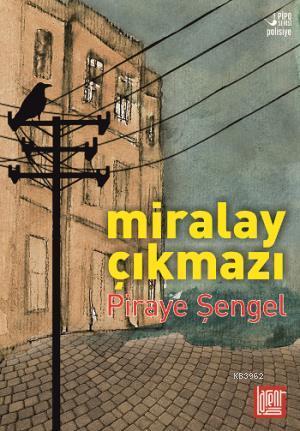 Miralay Çıkmazı | Piraye Şengel | Labirent Yayınları