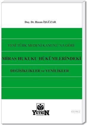 Miras Hukuku Hükümlerindeki Değişiklikler ve Yenilikler | Hasan İşgüza