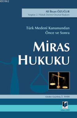 Miras Hukuku; Türk Medeni Kanunundan Önce ve Sonra | Ali İhsan Özuğur 