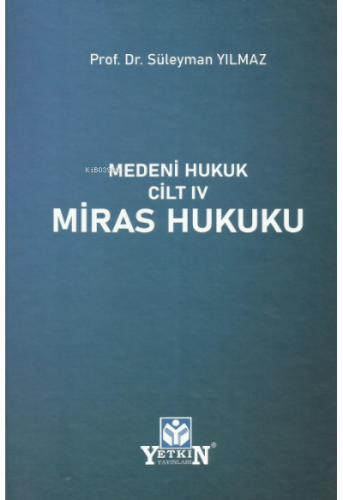 Miras Hukuku | Süleyman Yılmaz | Yetkin Yayınları