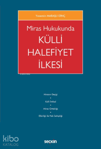 Miras Hukukunda Külli Halefiyet İlkesi | Yasemin Maraşlı Dinç | Seçkin