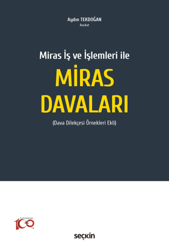 Miras İş ve İşlemleri ile Miras Davaları;Dava Dilekçesi Örnekleri Ekli