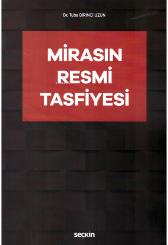 Mirasın Resmi Tasfiyesi | Tuba Birinci Uzun | Seçkin Yayıncılık