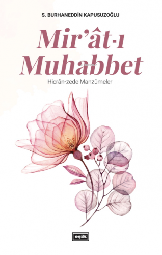 Mir'at-ı Muhabbet | S. Burhaneddin Kapusuzoğlu | Eşik Yayınları