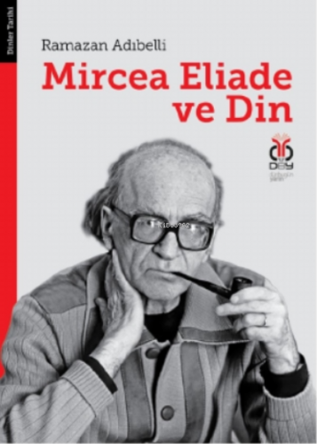 Mircea Eliade ve Din;Dinler Tarihinde Felsefe ve Metodoloji | Ramazan 