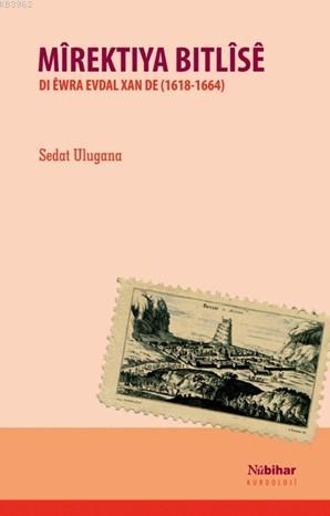 Mîrektiya Bitlîsê; Di Ewra Evdal Xan De ( 1618-1664) | Sedat Ulugana |