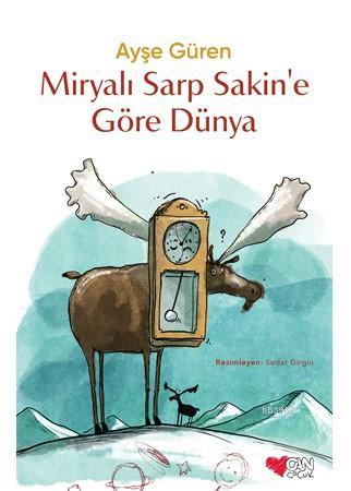 Miryalı Sarp Sakin'e Göre Dünya / Tek Cilt | Ayşe Güren | Can Çocuk Ya