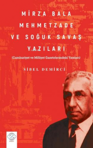 Mirza Bala Mehmetzade ve Soğuk Savaş Yazıları | Sibel Demirci | Post Y