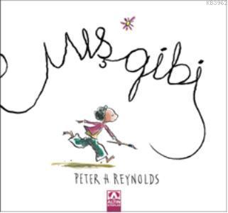 Mış gibi | Peter H. Reynolds | Altın Kitaplar