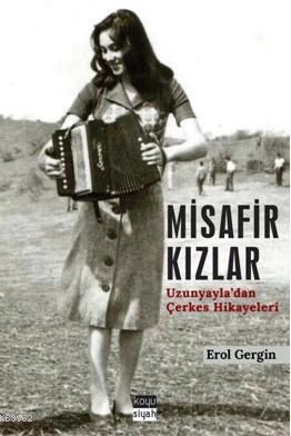 Misafir Kızlar; Uzunyayla'dan Çerkes Hikayeleri | | Koyu Siyah Kitap