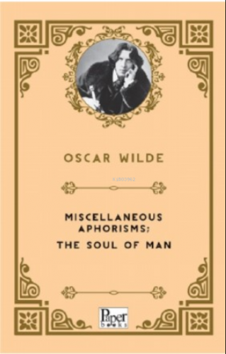 Miscellaneous Aphorisms; the Soul of Man | Oscar Wilde | Paper Books