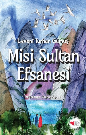 Misi Sultan Efsanesi | Levent Turhan Gümüş | Can Çocuk Yayınları