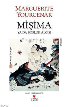 Mişima Ya da Boşluk Algısı | Marguerite Yourcenar | Can Yayınları