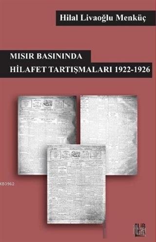 Mısır Basınında Hilafet Tartışmaları 1922-1926 | Hilal Livaoğlu Mengüç