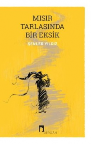 Mısır Tarlasında Bir Eksik | Şenler Yıldız | Dergah Yayınları