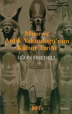 Mısır ve Antik Yakındoğu'nun Kültür Tarihi | Egon Friedell | Dost Kita