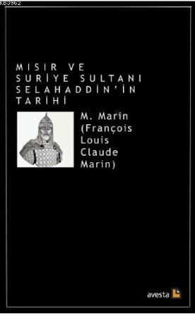 Mısır ve Suriye Sultanı Selahaddin'in Tarihi | M. Marin | Avesta Yayın