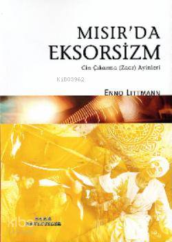 Mısır'da Eksorsizm; Cin Çıkarma Zaar Ayinleri | Enno Littmann | Ocak Y