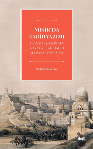 Mısır'da Tarih Yazımı - Fransız İşgalinden Kavalalı Mehmed Ali Pasa Dö