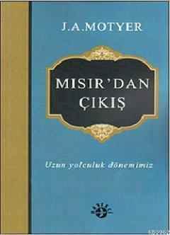 Mısır'dan Çıkış; Uzun Yolculuk Dönemimiz | J. A. Motyer | Haberci Bası