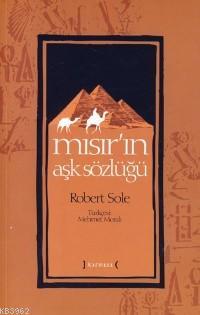 Mısır'ın Aşk Sözlüğü | Robert Solé | Kırmızı Yayınları