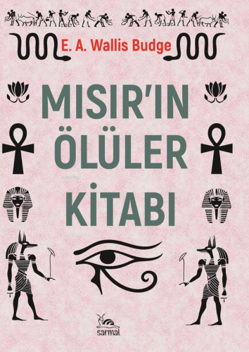 Mısır'ın Ölüler Kitabı | E. A. Wallis Budge | Sarmal Kitabevi