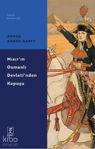 Mısır'ın Osmanlı Devleti'nden Kopuşu | Ahmed Ahmed Garfy | Hitabevi Ya