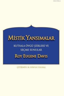 Mistik Yansımalar Kutsala Övgü Şiirleri ve Seçme Sunular | Roy Eugene 