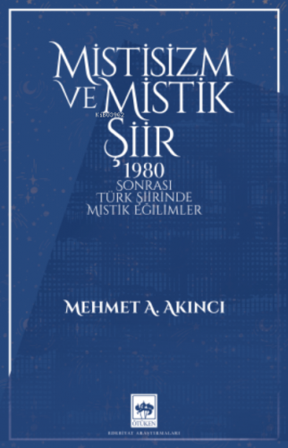 Mistisizm ve Mistik Şiir;1980 Sonrası Türk Şiirinde Mistik Eğilimler |