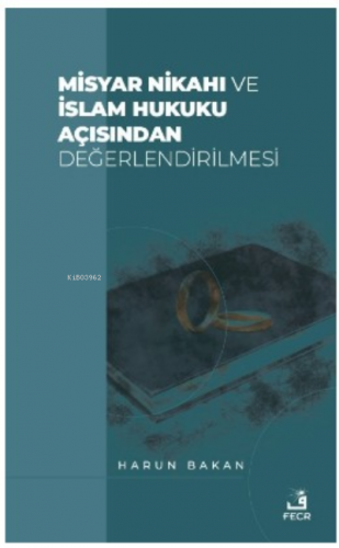 Misyar Nikahı ve İslam Hukuku Açısından Değerlendirilmesi | Harun Baka