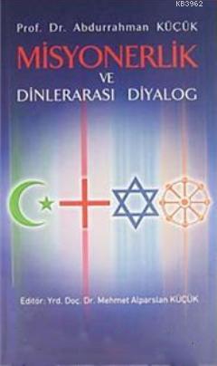 Misyonerlik ve Dinlerarası Diyalog | Abdurrahman Küçük | Berikan Yayın