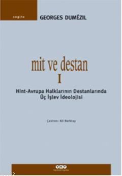 Mit ve Destan I; Hint-Avrupa Halklarının Destanlarında Üç İşlev İdeolo