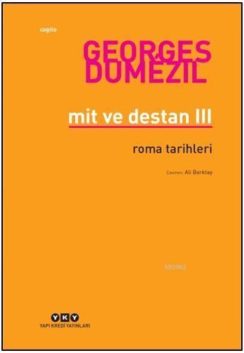 Mit ve Destan III; Roma Tarihleri | Georges Dumezil | Yapı Kredi Yayın