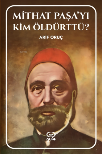 Mithat Paşa’yı Kim Öldürttü? | Arif Oruç | Gufo